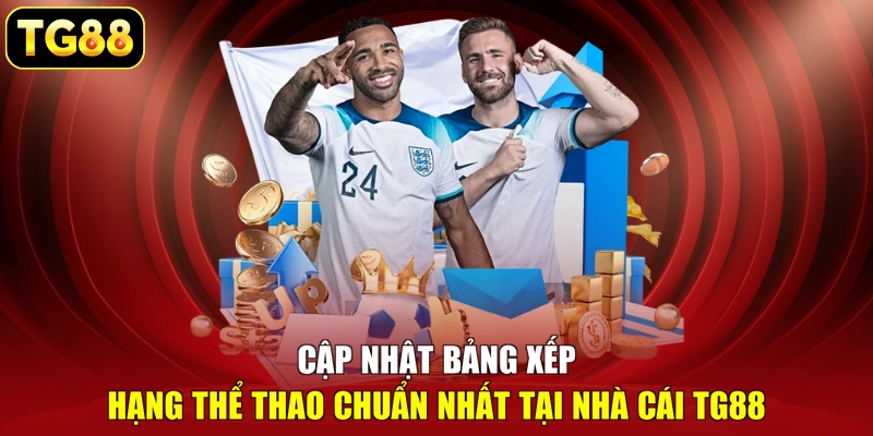 Cập nhật bảng xếp hạng thể thao chuẩn nhất tại nhà cái TG88